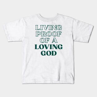 Living proof of a loving god Kids T-Shirt